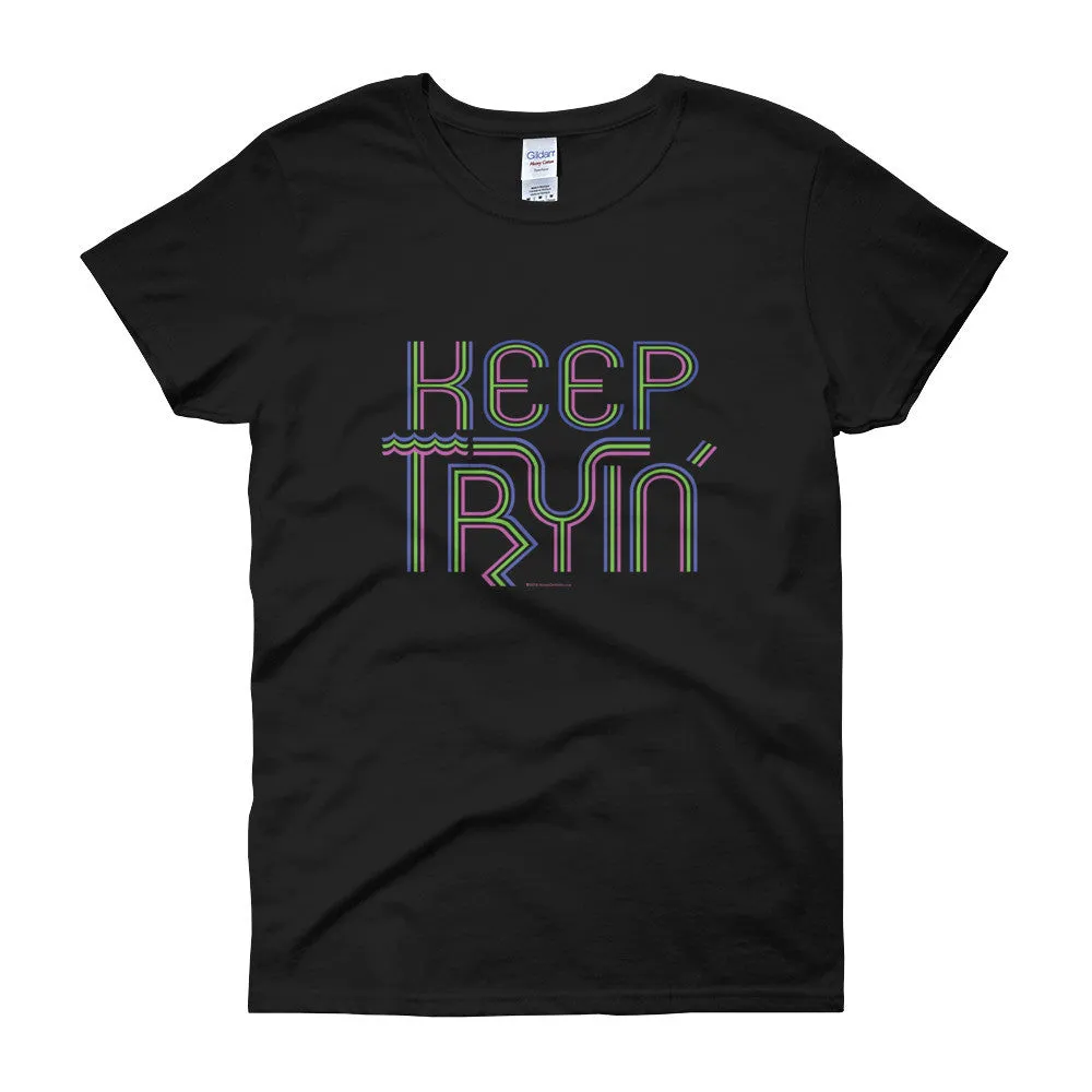 Keep Tryin' Fitted T-Shirt