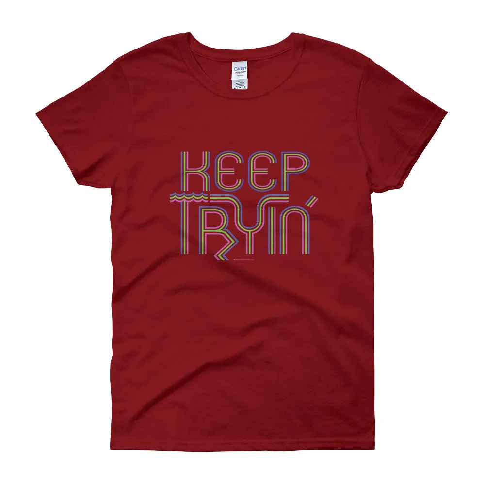 Keep Tryin' Fitted T-Shirt