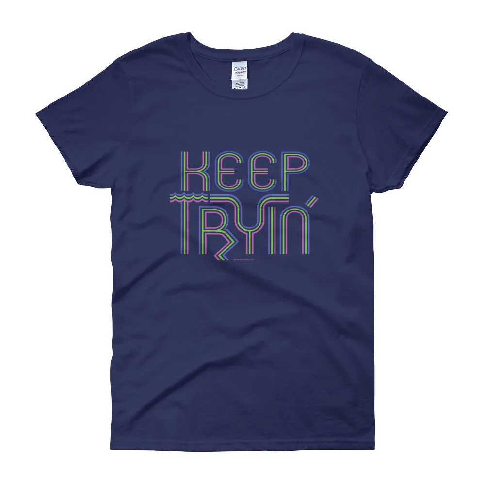 Keep Tryin' Fitted T-Shirt