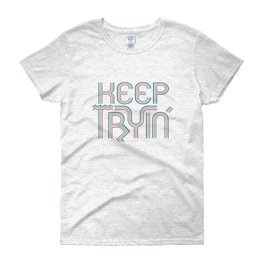 Keep Tryin' Fitted T-Shirt