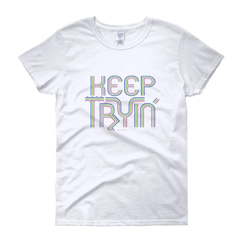 Keep Tryin' Fitted T-Shirt