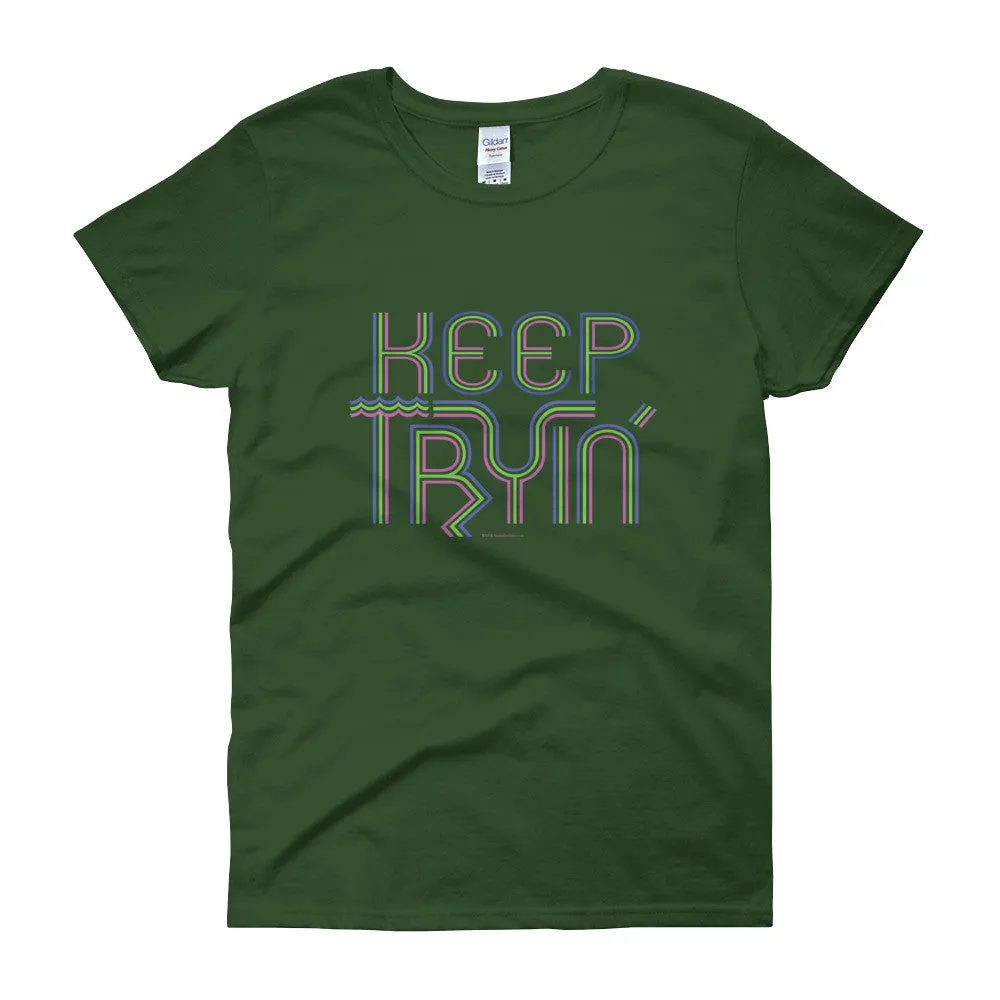 Keep Tryin' Fitted T-Shirt