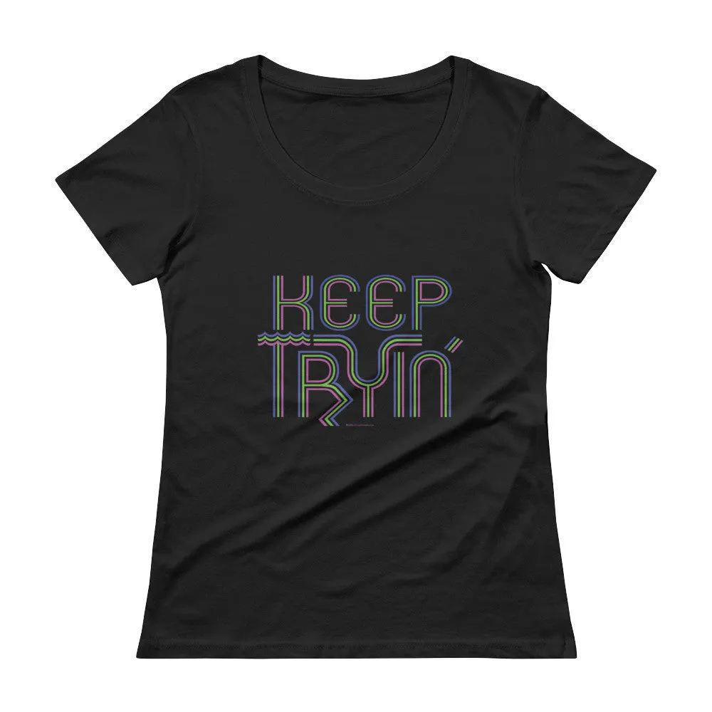 Keep Tryin' Scoop Neck T-Shirt